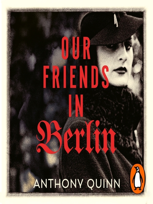 Title details for Our Friends in Berlin by Anthony Quinn - Wait list